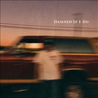 Damned If I Do